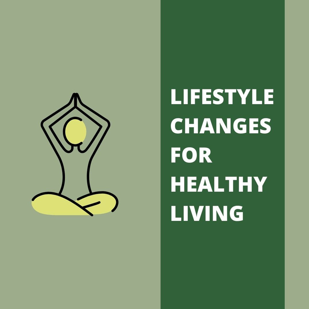 Lifestyle changes for healthy living!