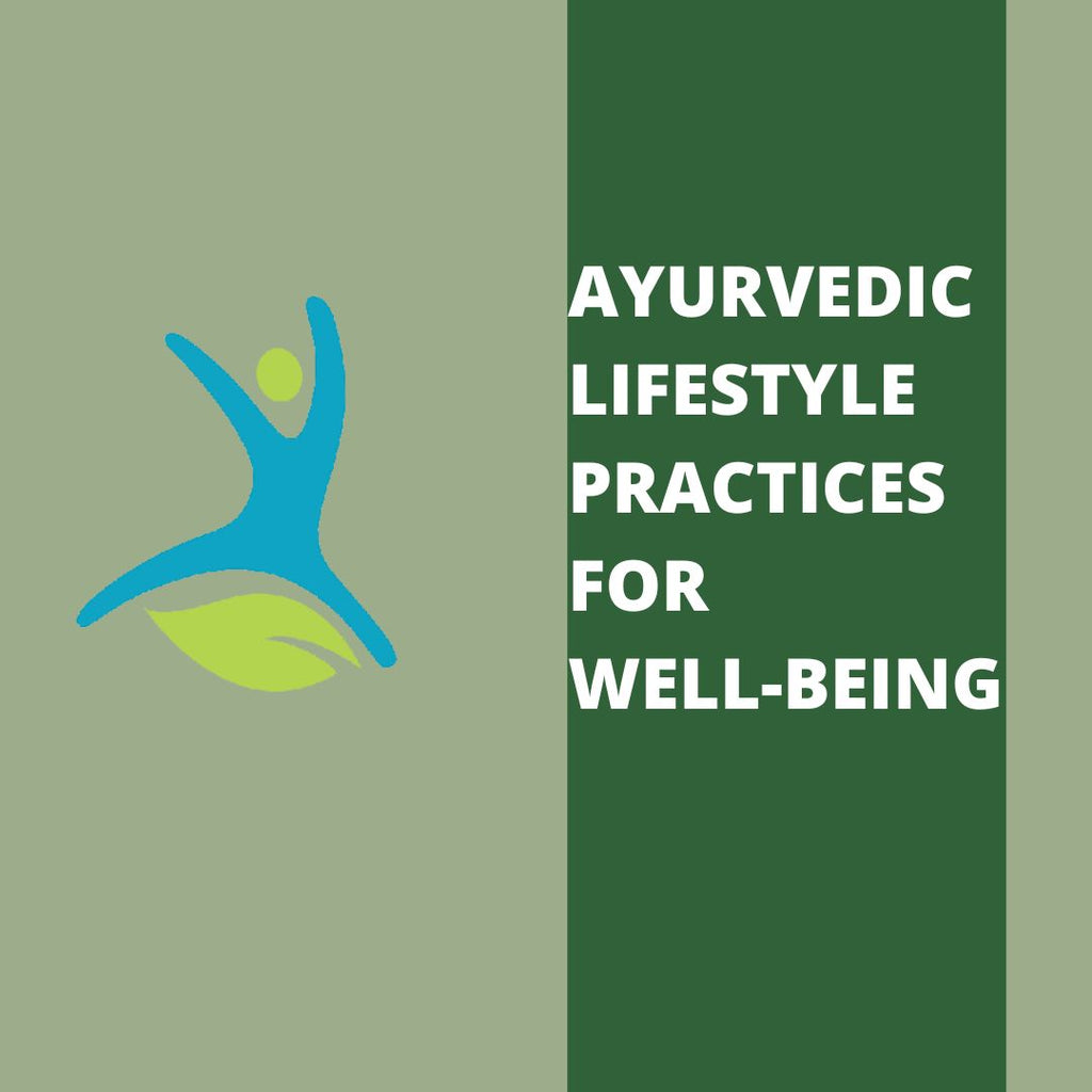Ayurvedic lifestyle practices for mindfulness and well-being